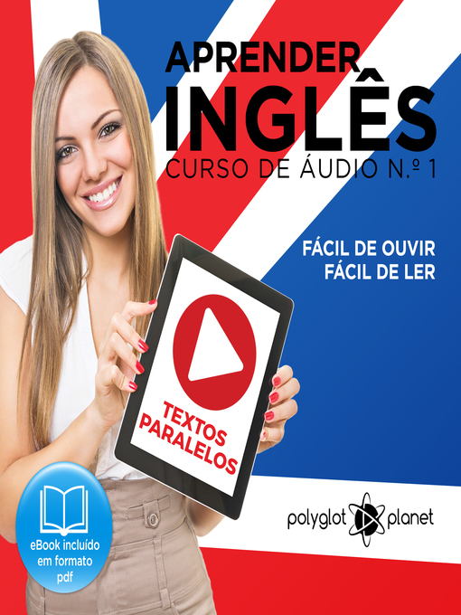 Title details for Aprender Inglês - Textos Paralelos - Fácil de ouvir - Fácil de ler Curso de Ãudio de Inglass No 1 by Polyglot Planet - Available